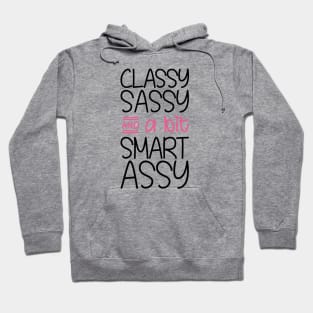 Classy Sassy and a bit Smart Assy Hoodie